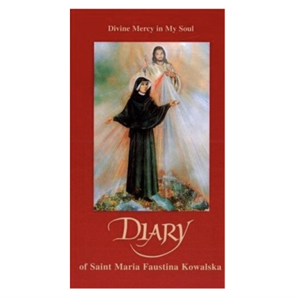 Diary of Saint Maria Faustina Kowalska: Divine Mercy in My Soul