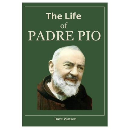 THE LIFE OF PADRE PIO:  The True Story of A Stigmatist and A Man of Hope