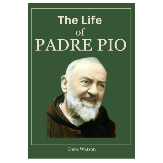 THE LIFE OF PADRE PIO:  The True Story of A Stigmatist and A Man of Hope
