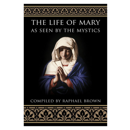 The life of Mary as seen by the mystics